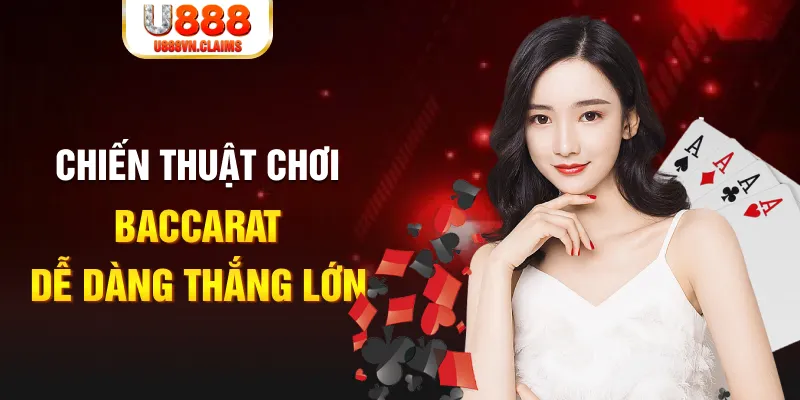 Chiến thuật chơi Baccarat dễ dàng thắng lớn Chiến thuật chơi Baccarat dễ dàng thắng lớn