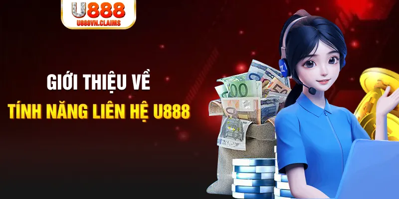 Giới thiệu về tính năng liên hệ U888 Giới thiệu về tính năng liên hệ U888
