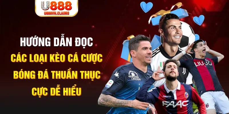 Hướng dẫn đọc các loại kèo cá cược bóng đá thuần thục cực dễ hiểu Hướng dẫn đọc các loại kèo cá cược bóng đá thuần thục cực dễ hiểu