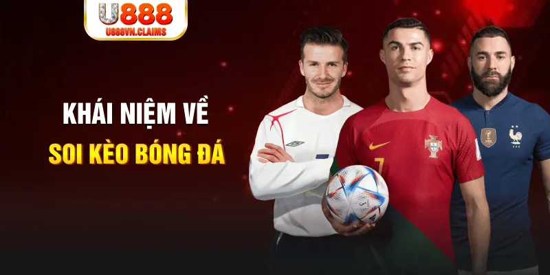 Khái niệm về soi kèo bóng đá Khái niệm về soi kèo bóng đá