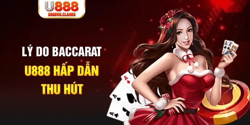 Lý do Baccarat U888 hấp dẫn, thu hút Lý do Baccarat U888 hấp dẫn, thu hút