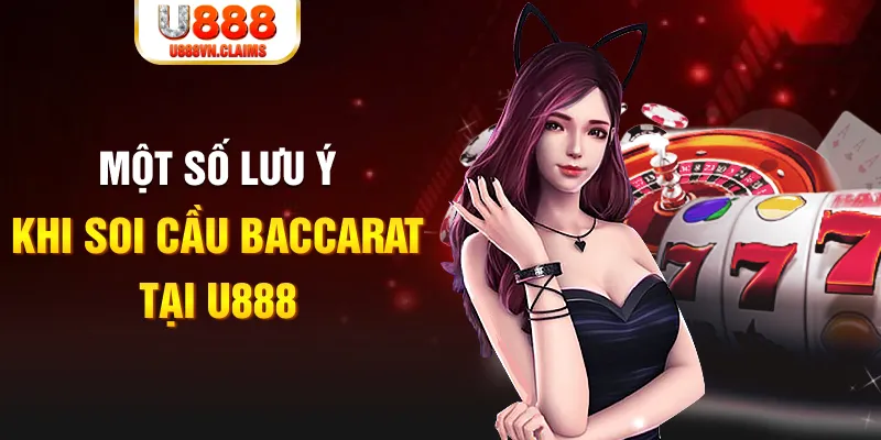 Một số lưu ý khi soi cầu Baccarat tại U888 Một số lưu ý khi soi cầu Baccarat tại U888