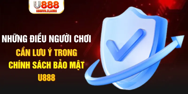 Những điều người chơi cần lưu ý trong chính sách bảo mật U888 Những điều người chơi cần lưu ý trong chính sách bảo mật U888