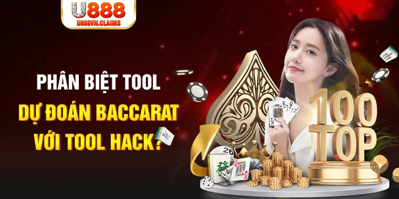 Phân biệt tool dự đoán Baccarat với tool hack? Phân biệt tool dự đoán Baccarat với tool hack?
