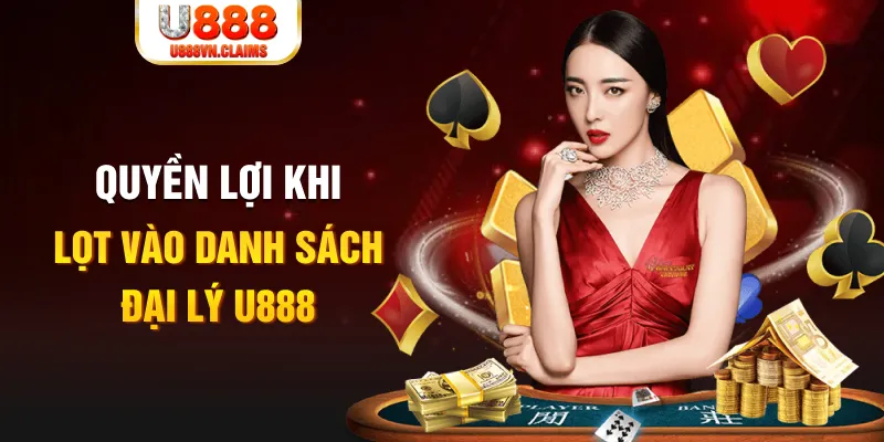 Quyền lợi khi lọt vào danh sách đại lý U888 Quyền lợi khi lọt vào danh sách đại lý U888